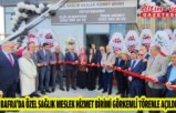 Bafra’da Özel Sağlık Meslek Hizmet Birimi Görkemli Törenle Açıldı
