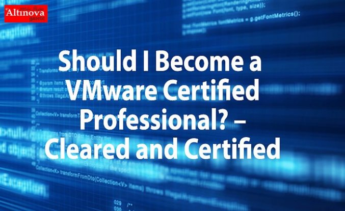 Should I Become a VMware Certified Professional? – Cleared and Certified
