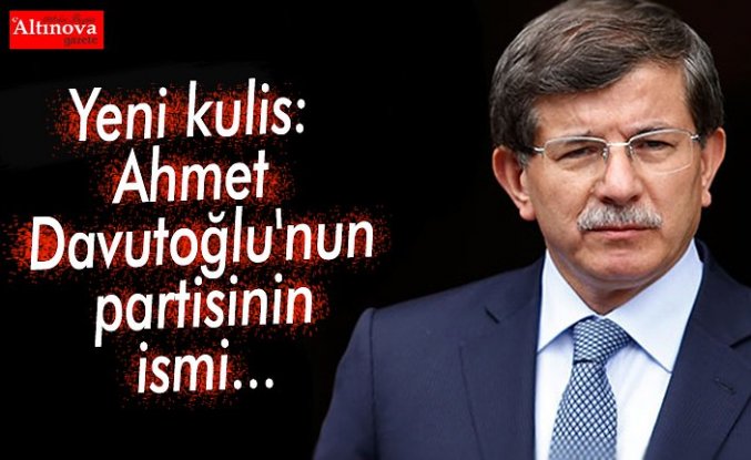 Yeni kulis: Ahmet Davutoğlu'nun partisinin ismi...