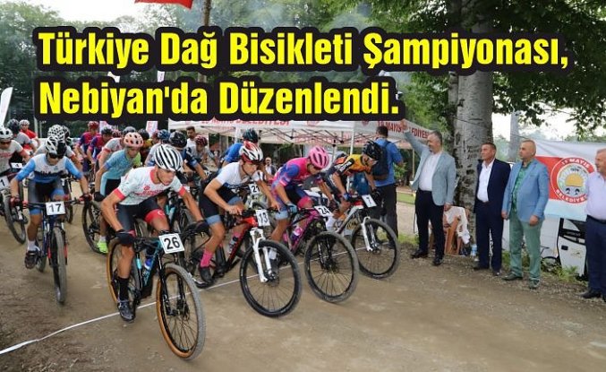 Türkiye Dağ Bisikleti Şampiyonası, Nebiyan'da düzenlendi.