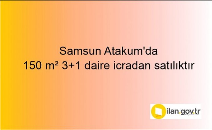Samsun Atakum'da 150 m² 3+1 daire icradan satılıktır