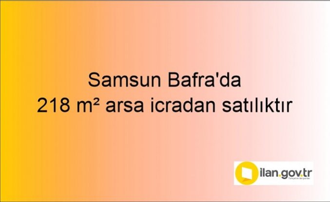 Samsun Bafra'da 218 m² arsa icradan satılıktır