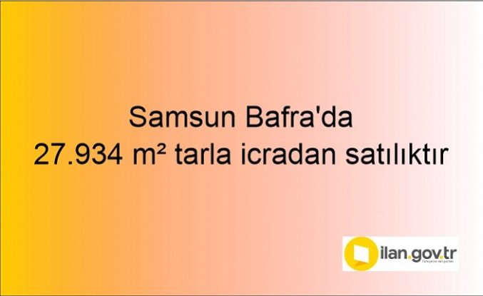 Samsun Bafra'da 27.934 m² tarla icradan satılıktır