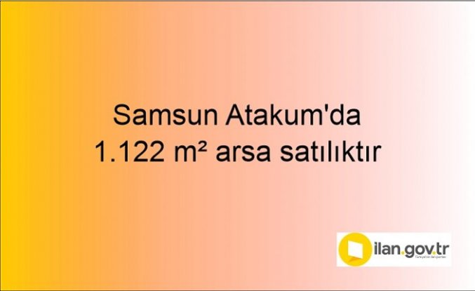 Samsun Atakum'da 1.122 m² arsa mahkemeden satılıktır