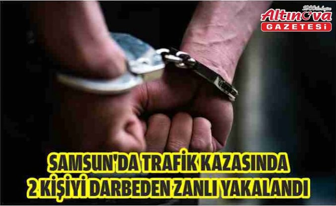 Samsun'da trafik kazasında 2 kişiyi darbeden zanlı yakalandı