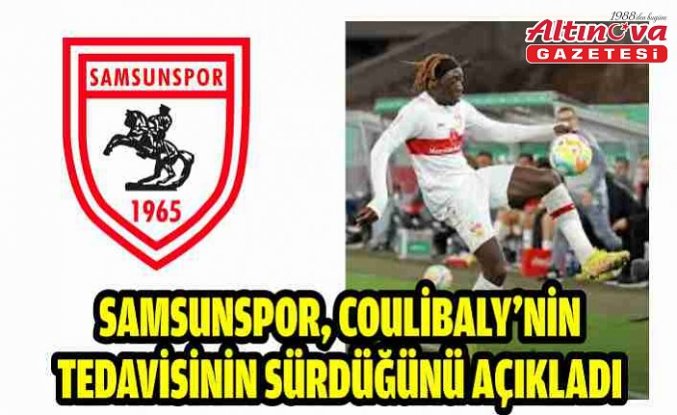 Samsunspor, Coulibaly’nin tedavisinin sürdüğünü açıkladı