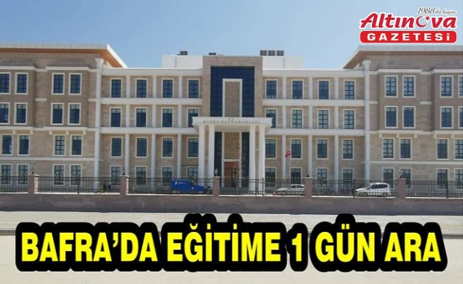 BAFRA’DA EĞİTİME 1 GÜN ARA