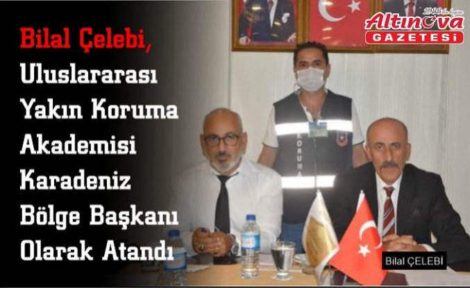 Bilal Çelebi, Uluslararası Yakın Koruma Akademisi Karadeniz Bölge Başkanı Olarak Atandı
