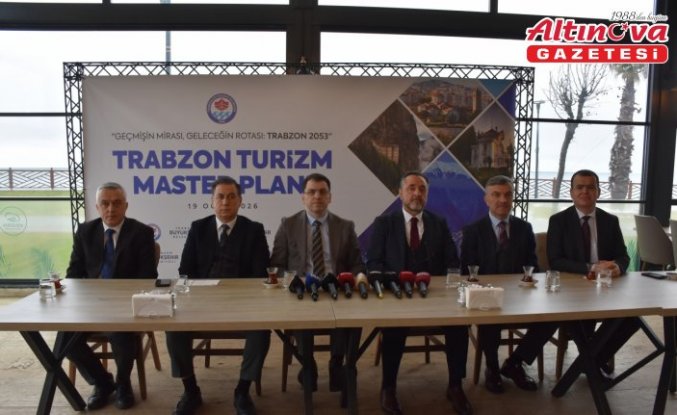 Trabzon'un 2025-2053 Turizm Master Planı için çalışma başlatıldı