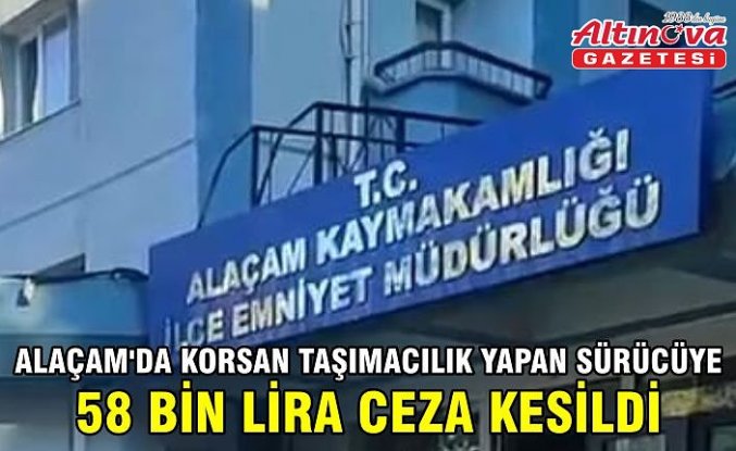 Alaçam'da korsan taşımacılık yapan sürücüye 58 bin lira ceza kesildi