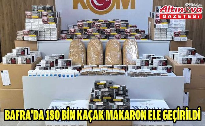Bafra'da 180 bin kaçak makaron ele geçirildi