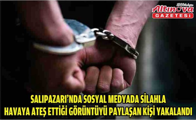 Salıpazarı'nda sosyal medyada silahla havaya ateş ettiği görüntüyü paylaşan kişi yakalandı