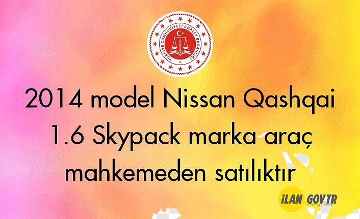 2014 model Nissan Qashqai 1.6 Skypack marka araç mahkemeden satılıktır
