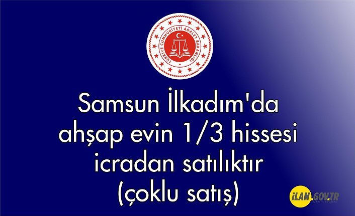 Samsun İlkadım'da ahşap evin 1/3 hissesi icradan satılıktır (çoklu satış)