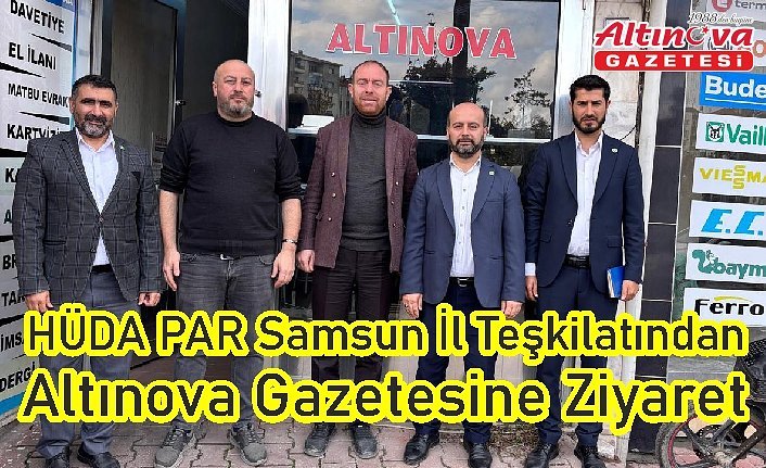 HÜDA PAR Samsun İl Teşkilatından Altınova Gazetesine Ziyaret