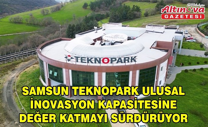 Samsun Teknopark ulusal inovasyon kapasitesine değer katmayı sürdürüyor