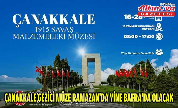 ÇANAKKALE GEZİCİ MÜZE RAMAZAN’DA YİNE BAFRA’DA OLACAK
